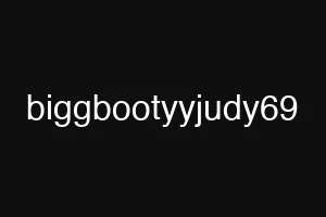 biggbootyyjudy69