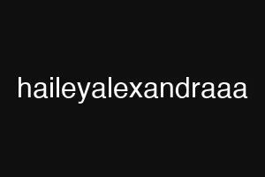 haileyalexandraaa